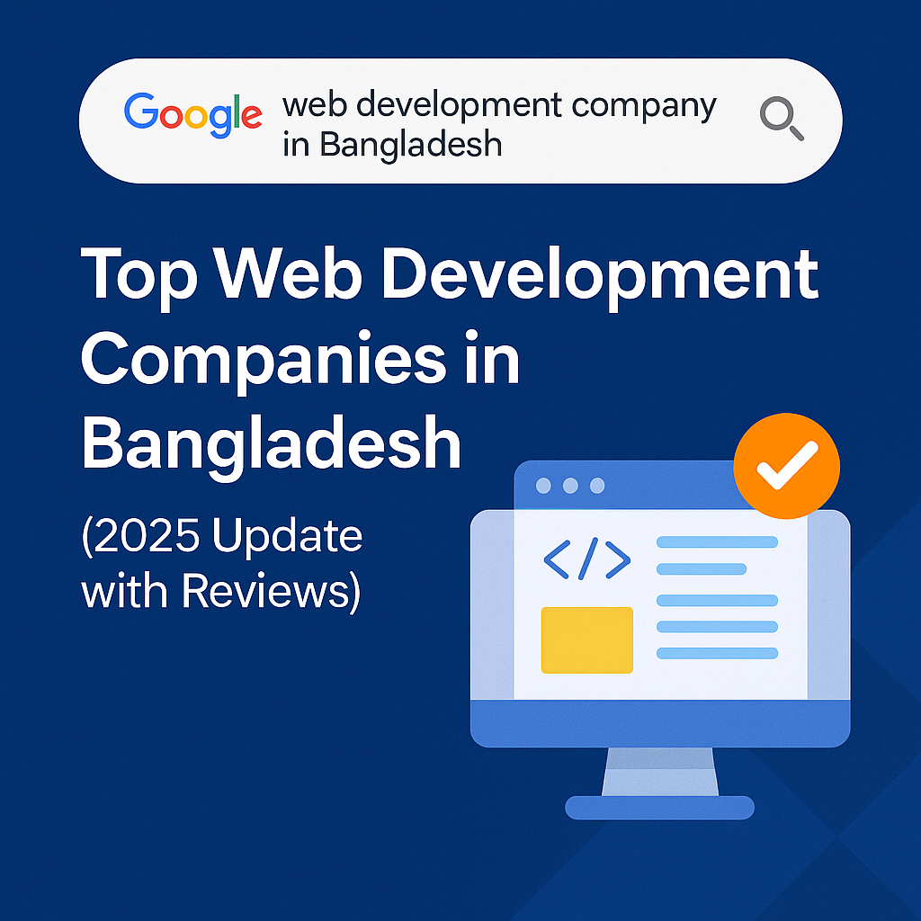 Top Web Development Companies in Bangladesh (2025 Update with Reviews)