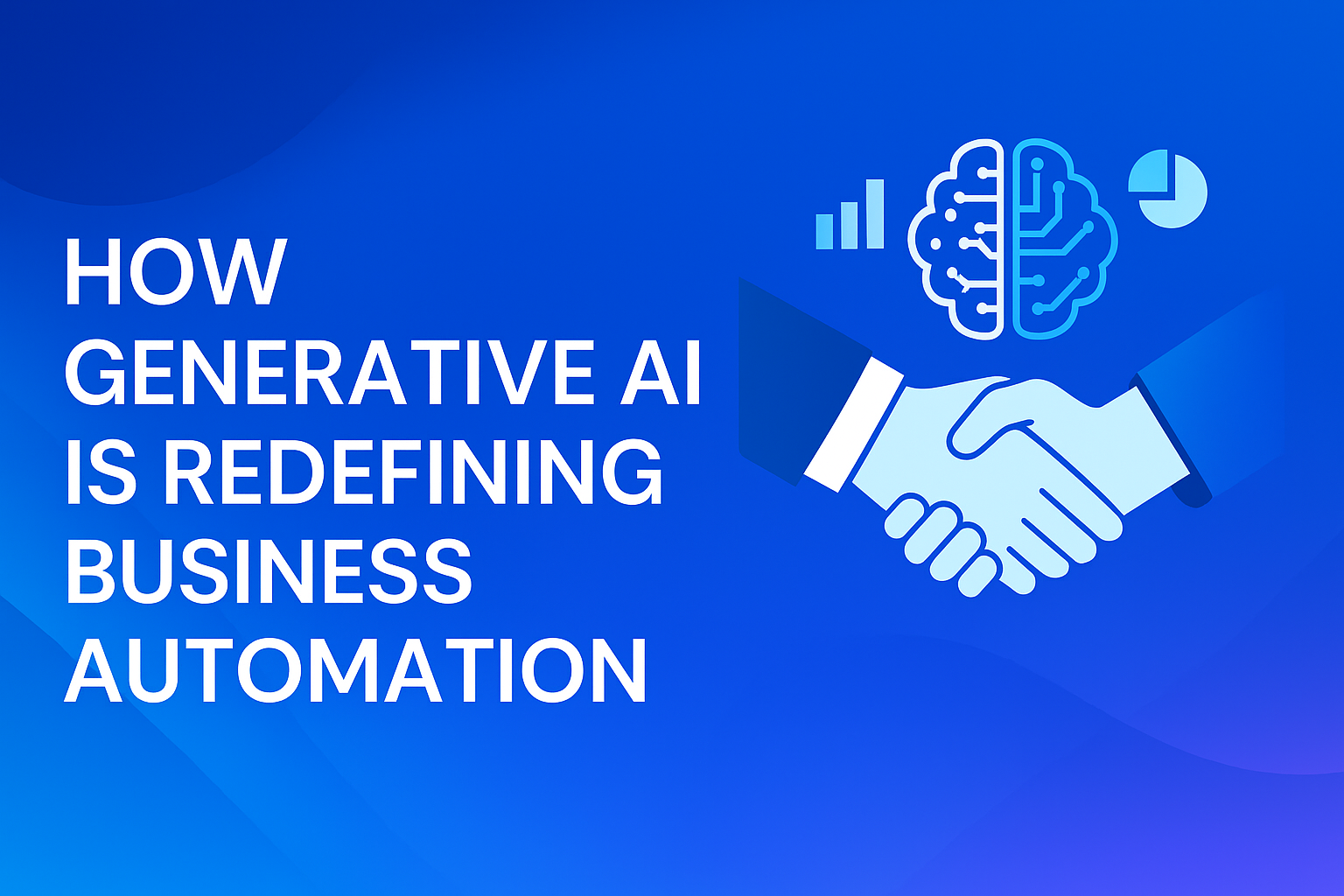 How Generative AI is Redefining Business Automation